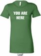 You Are Here Ladies Longer Length Shirt