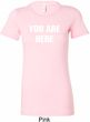 You Are Here Ladies Longer Length Shirt