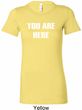 You Are Here Ladies Longer Length Shirt