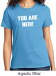 You Are Here Ladies Shirt