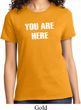 You Are Here Ladies Shirt