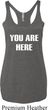 You Are Here Ladies Tri Blend Racerback Tank Top