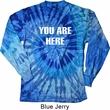 You Are Here Long Sleeve Tie Dye Shirt
