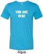 You Are Here Mens Tri Blend Crewneck Shirt