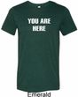 You Are Here Mens Tri Blend Crewneck Shirt