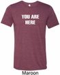 You Are Here Mens Tri Blend Crewneck Shirt