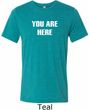 You Are Here Mens Tri Blend Crewneck Shirt