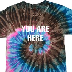 You Are Here Tie Dye Shirt You Are Here Tie Dye Shirt