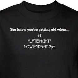 You're Getting Old Shirts