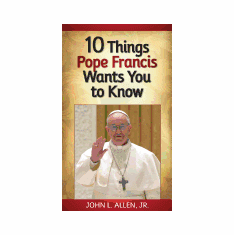 10 THINGS POPE FRANCIS WANTS YOU TO KNOW