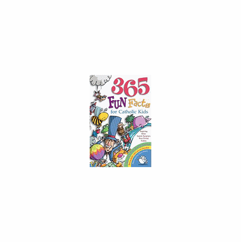 365 FUN FACTS FOR CATHOLIC KIDS