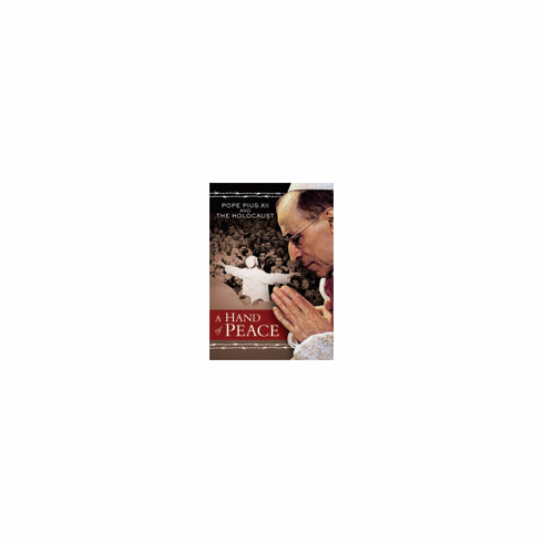 A HAND OF PEACE - POPE PIUS XII & THE HOLOCAUST