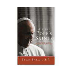 ALL THE POPE'S SAINTS-The Jesuits who shaped Pope Francis
