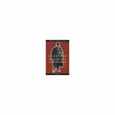APOSTLE OF COMMON SENSE - G.K. CHESTERTON