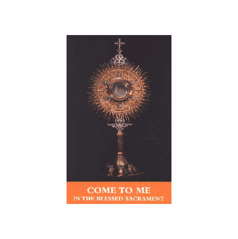 COME TO ME IN THE BLESSED SACRAMENT