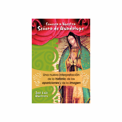 CONOZCA A NUESTRA SEÑORA DE GUADALUPE
