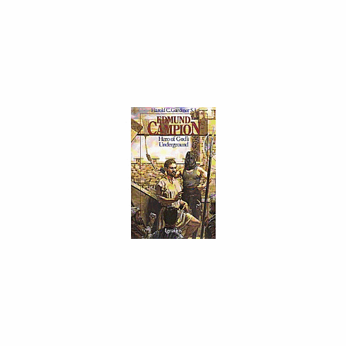 EDMUND CAMPION-HERO OF GOD'S UNDERGROUND