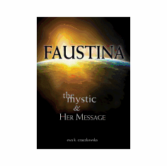 FAUSTINA : THE MYSTIC AND HER MESSAGE