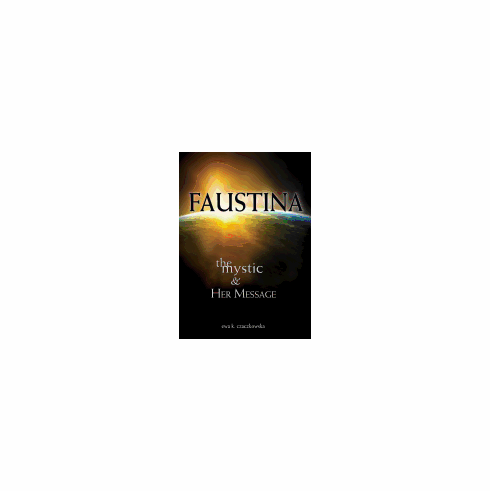 FAUSTINA : THE MYSTIC AND HER MESSAGE