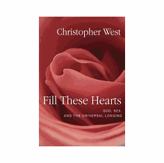 FILL THESE HEARTS-God, Sex, and the Universal Longing