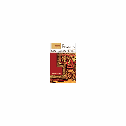 FRANCIS AND THE SAN DAMIANO CROSS