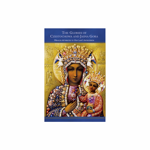 GLORIES OF CZESTOCHOWA AND JASNA GORA