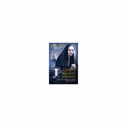 GOD'S MIGHTY SERVANT: SISTER PASCALINA LEHNERT