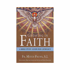 GROWING IN FAITH: A BIBLE STUDY FOR CATHOLICS