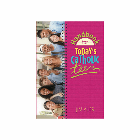 HANDBOOK FOR TODAY'S CATHOLIC TEEN