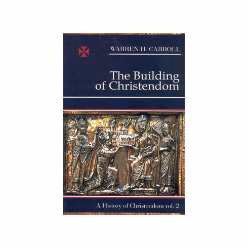 HISTORY OF CHRISTENDOM VOL. II - BUILDING OF CHRISTENDOM