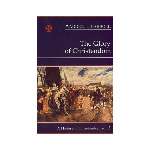HISTORY OF CHRISTENDOM VOL. III - GLORY OF CHRISTENDOM
