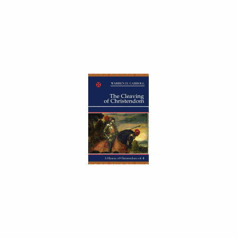 HISTORY OF CHRISTENDOM VOL. IV - CLEAVING OF CHRISTENDOM
