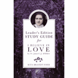 I Believe In Love: A Personal Retreat Based On The Teaching Of St Therese Of Lisieux By Fr Jean C J Delbee