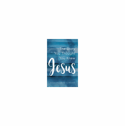JESUS THE STORY YOU THOUGHT YOU KNEW