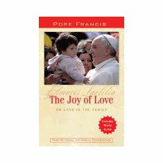 JOY OF LOVE: On love in the family : Amoris Laetitia