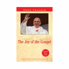 JOY OF THE GOSPEL - EVANGELII GAUDIUM