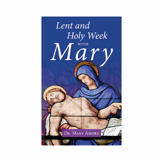 LENT AND HOLY WEEK WITH MARY