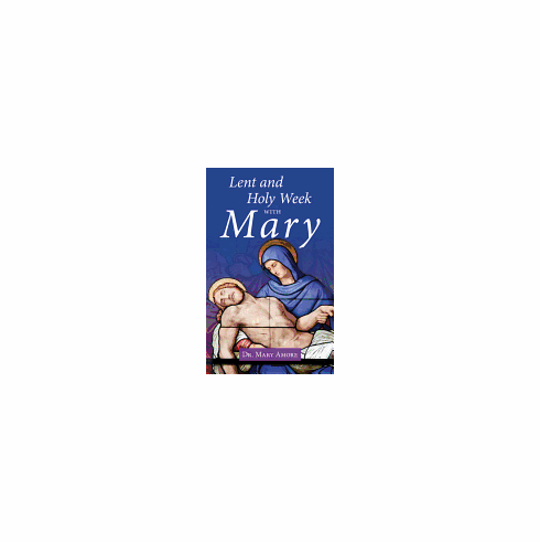 LENT AND HOLY WEEK WITH MARY