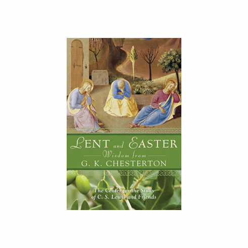 LENT & EASTER WISDOM FROM G. K. CHESTERTON