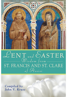 LENT & EASTER WISDOM FROM ST FRANCIS & ST CLARE