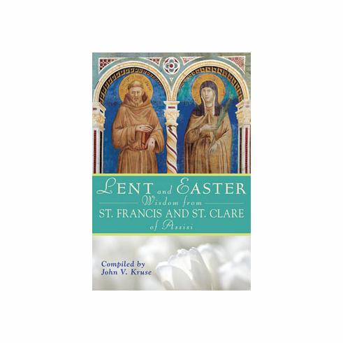 LENT & EASTER WISDOM FROM ST FRANCIS & ST CLARE