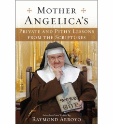MOTHER ANGELICA'S PRIVATE & PITHY LESSONS FROM THE SCRIPTURES