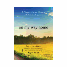 ON MY WAY HOME: A Hospice Nurse's Journey with Terminal Cancer 