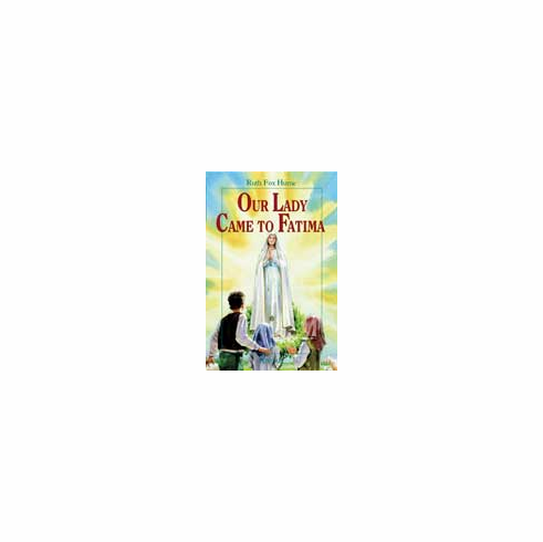 OUR LADY CAME TO FATIMA