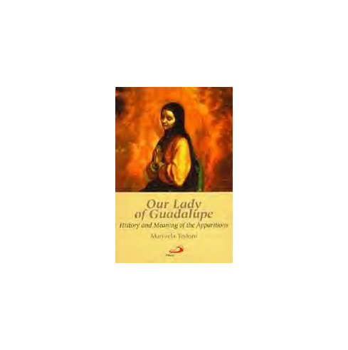 OUR LADY OF GUADALUPE: HISTORY & MEANING