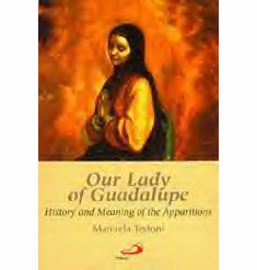OUR LADY OF GUADALUPE: HISTORY & MEANING