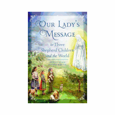 OUR LADY'S MESSAGE TO THREE SHEPHERD CHILDREN