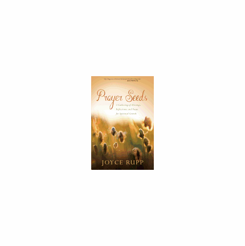 PRAYER SEEDS: A GATHERING OF BLESSINGS, REFLECTIONS, AND POEMS FOR SPIRITUAL GROWTH