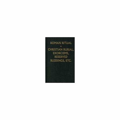 ROMAN RITUAL - VOL 2 (CHRISTIAN BURIAL, EXORCISMS, RESERVED BLESSINGS ETC)