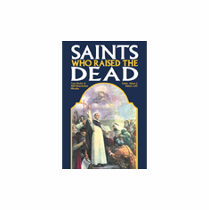SAINTS WHO RAISED THE DEAD